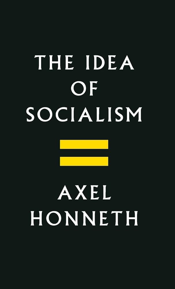 The Idea of Socialism: Towards a Renewal: Honneth, Axel